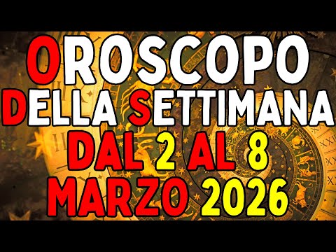 Video Oroscopo della Settimana dal 2 Marzo al 8 Marzo 2026