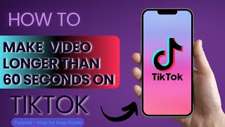 How to Make TikTok Video Longer than 60 Seconds?