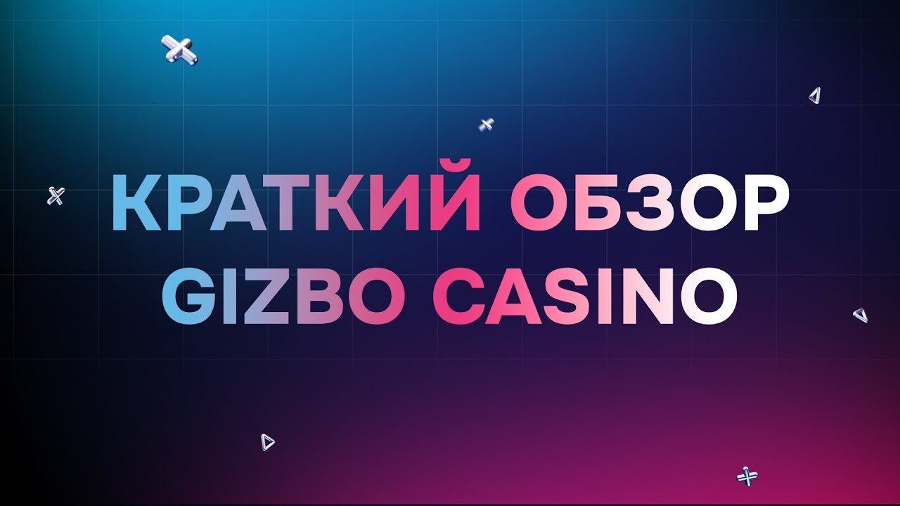 Краткий обзор нового GIZBO Casino | Преимущества казино Гизбо | Дарим ...