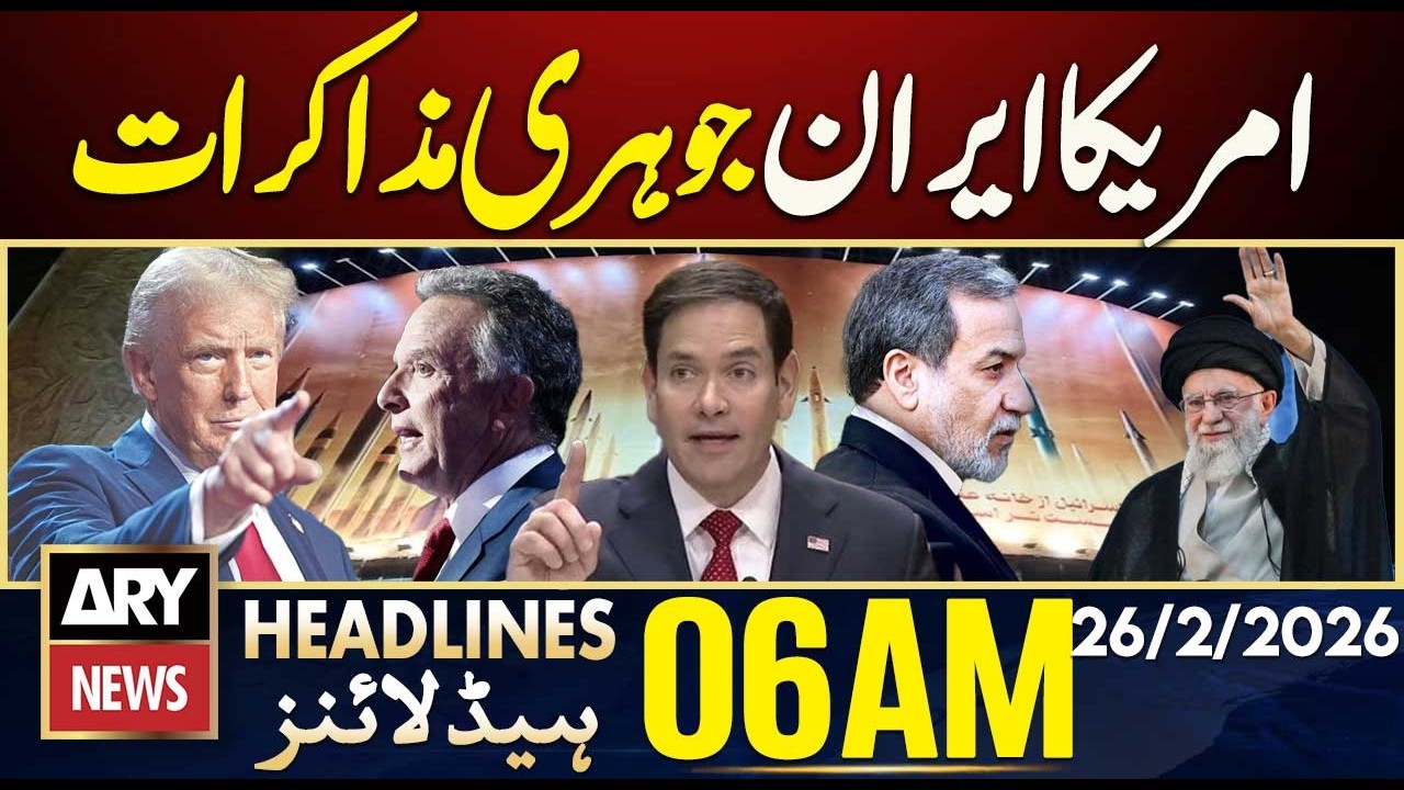 US-Iran nuclear talks | ARY News 6 AM Headlines | 26th Feb 2026