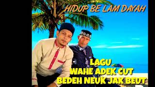 WAHE ADEK CUT BEDEH TAJAK BEUT