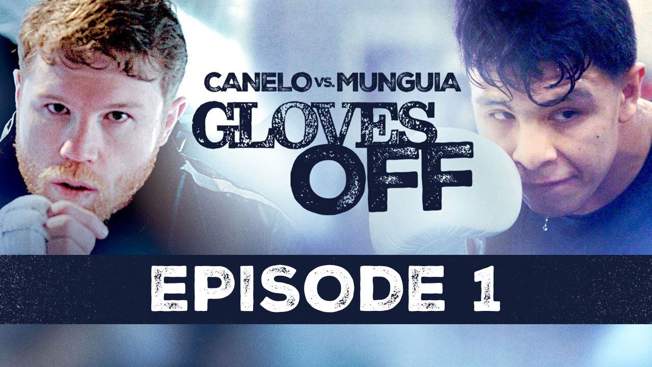 GLOVES OFF CANELO vs MUNGUIA   Episode 1   CaneloMunguia