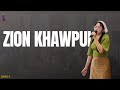 ZION KHUAPUI || SANG II