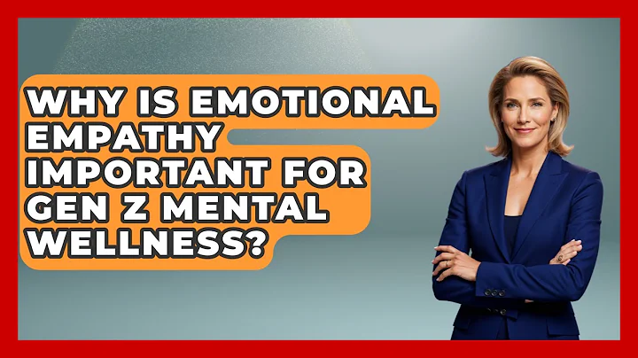 Why Is Emotional Empathy Important For Gen Z Mental Wellness? - Gen Z Unfiltered