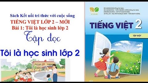 Tiếng Việt lớp 2| Bài 1 Tập đọc Tôi là học sinh lớp 2 | Trang 10| Kết nối tri thức với cuộc sống