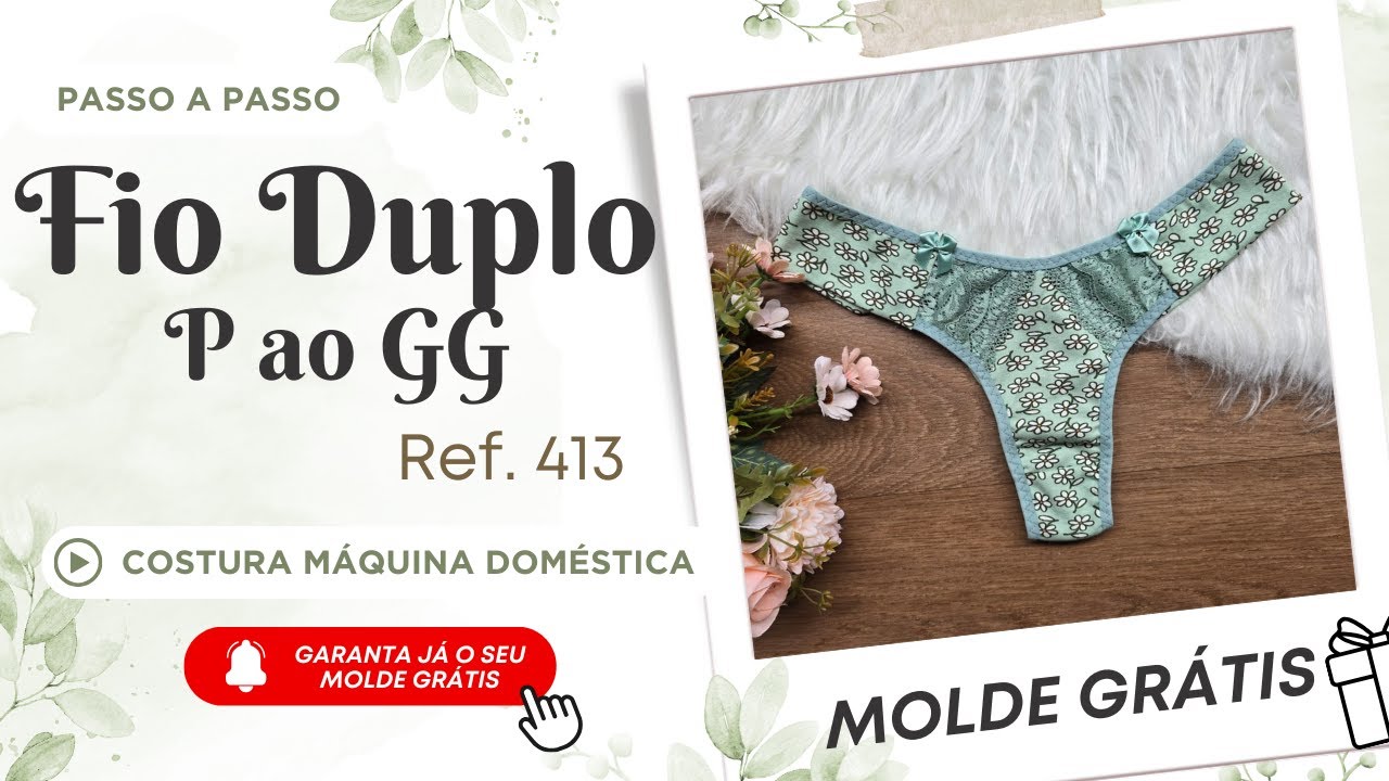 #MoldeGrátis - Aula passo Costura Fio Dental Ref.: 413 – Máquina Doméstica