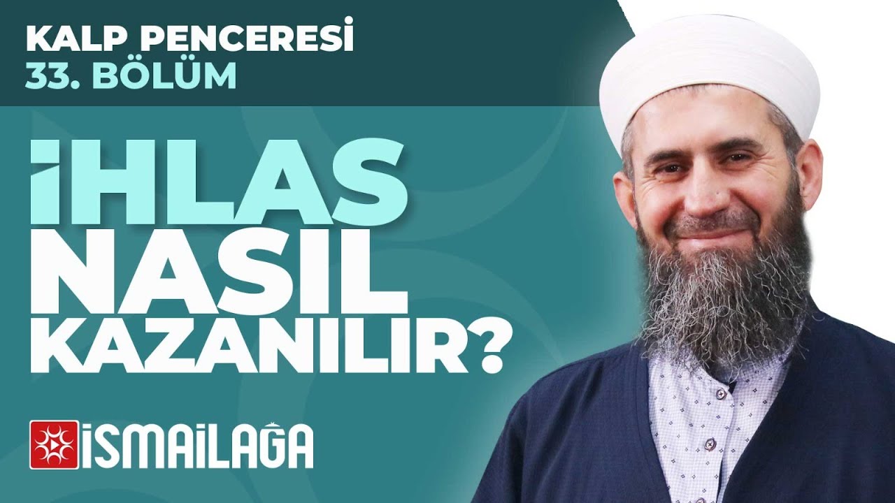 Kalp Penceresi – 33: İhlas Nasıl Kazanılır? – Ahmet Furkan Kara Hoca Efendi