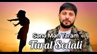 Tural Sedali - Sənə Mən Yaram  2024 Resimi