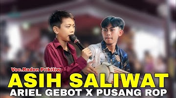 ARIEL GEBOT X PUSANG ROP - ASIH SALIWAT VOC.RADEN PRIKITIW