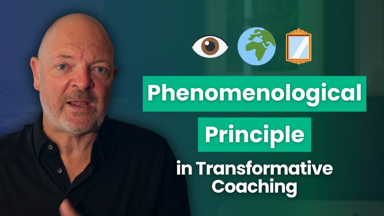 The Phenomenological Principle in Transformative Coaching