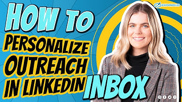 How to personalize outreach to standout in LinkedIn Inbox