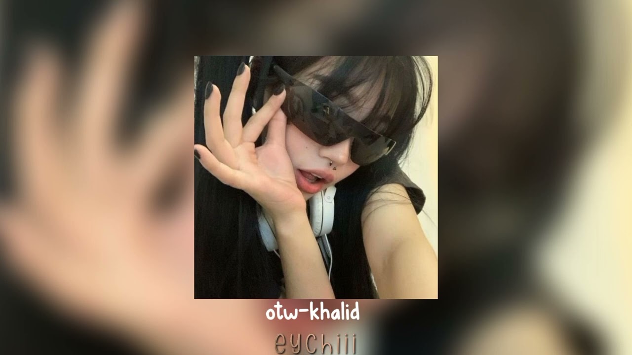 otw-khalid (sped up)