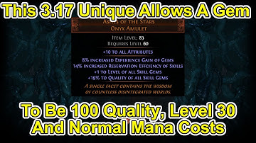 POE 3.17 - Ashes Of The Stars And Crest Of Desire Let You Raise Gems To 100 Quality And Level 30