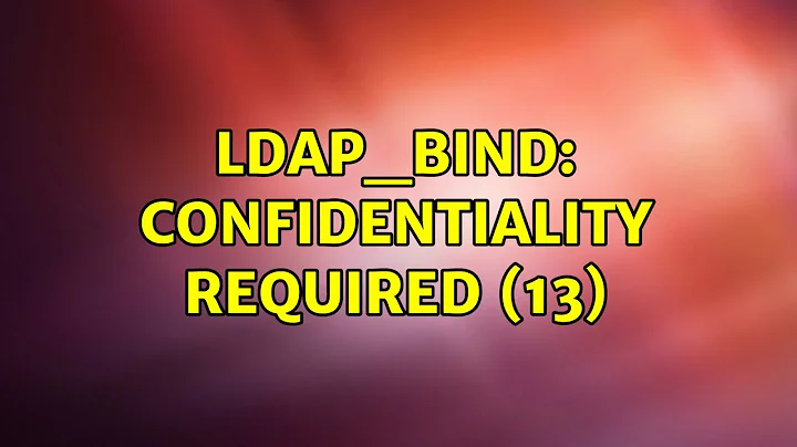 Ubuntu: ldap_bind: Confidentiality required (13)