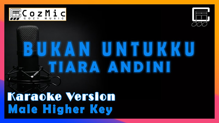 BUKAN UNTUKKU - TIARA ANDINI | KARAOKE MALE HIGHER KEY | COZY MUSIC #bukanuntukku #karaoke