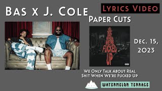 Bas x J. Cole - Paper Cuts | Lyrics Video | We Only Talk About Real Shit | 2023 | (111)