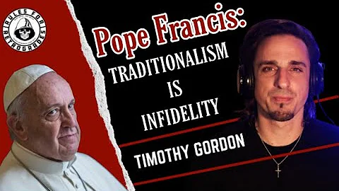 Pope Francis: Traditionalism is Infidelity