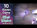10 Hidden Gems  in Magic Kingdom
