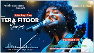 Tera Fitoor - Genius | Arijit Singh | Himesh Reshammiya | New Hindi Song 💔 | Arijit Singh Collection