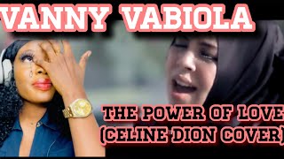 😢 VANNY VABIOLA :THE POWER OF LOVE (CELINE DION COVER) Reaction