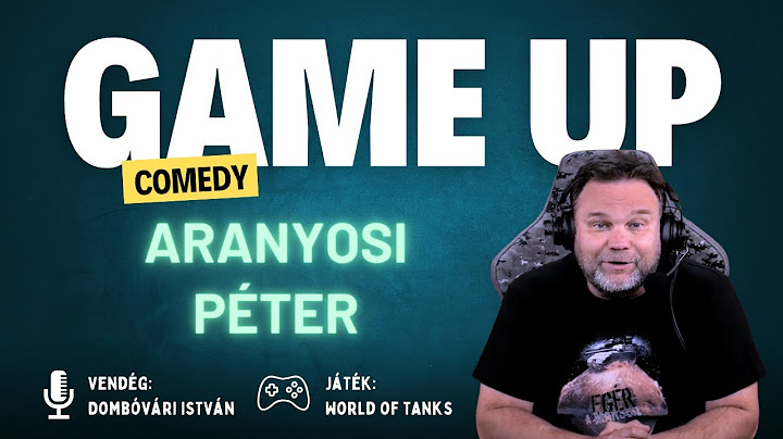 Game Up Comedy - Aranyosi Péter & Dombóvári István | Aranyosi Péter