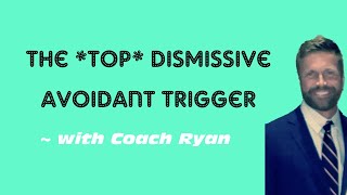 The Top Dismissive Avoidant Trigger