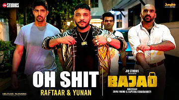 Oh Shit (Official Video) | RAFTAAR | Bajao | Yunan | New Hindi Rap Song 2023 |Latest Hindi Song 2023