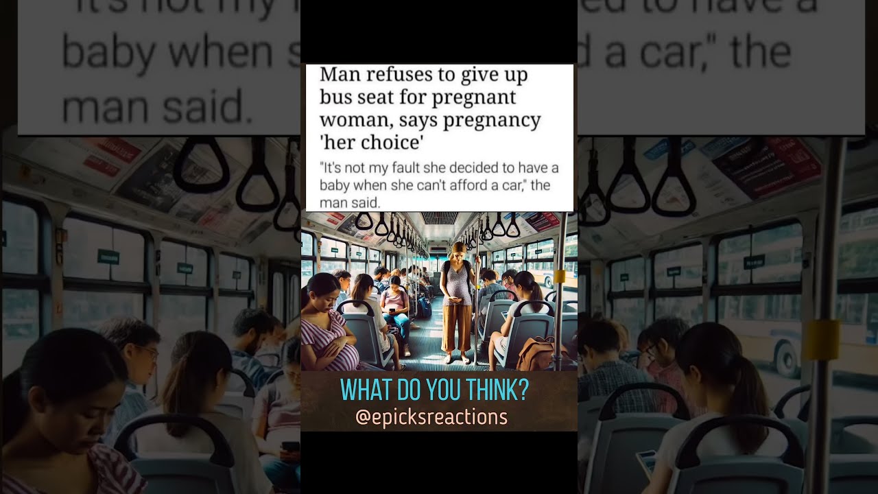 Man Refuses To Give Up Bus Seat For Pregnant Woman Says Pregnancy Her Choice Storytime Shorts