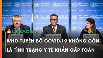 WHO tuyên bố Covid-19 không còn là tình trạng y tế khẩn cấp toàn cầu