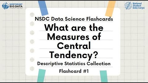 Descriptive Statistics Flashcard #1:  What are the Measures of Central Tendency?