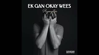 Rymyster - Ek Gan Okay Wees