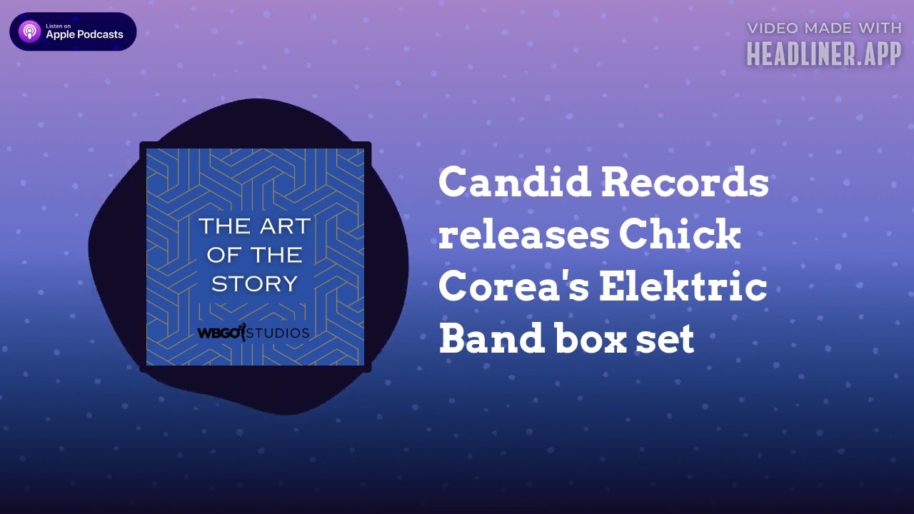Candid Records releases Chick Corea's Elektric Band box set | The Art of the Story