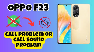 OPPO F23 Call problem or call sound problem || How to solve call problem || Call not working solved