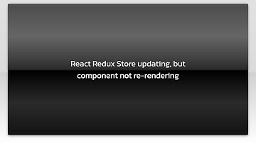 React Redux Store updating, but component not re-rendering