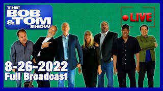 The Full BOB & TOM Show for August 26, 2022