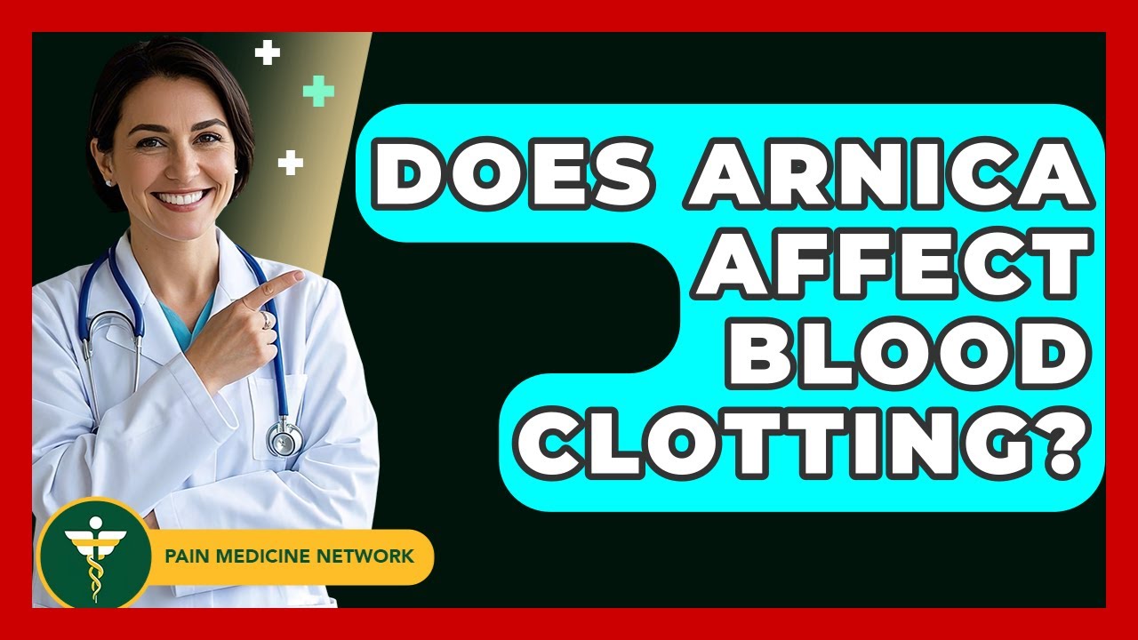 Does Arnica Affect Blood Clotting? - Pain Medicine Network