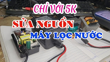 Sửa nguồn máy lọc nước | Tự Học Sửa Chữa Điện Lạnh