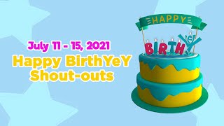 July 11 - 15, 2021 | Happy BirthYeY Shout-out