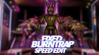 Speed Edit | FNaF | Fixed Burntrap