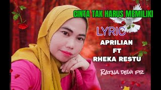 CINTA TAK HARUS MEMILIKI | LYRIC BY APRILIAN FT RHEKA RESTU