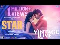 STAR-Vintage Love Video | Kavin | Elan | Yuvan Shankar Raja | Lal,Aaditi Pohankar,Preity Mukhundhan