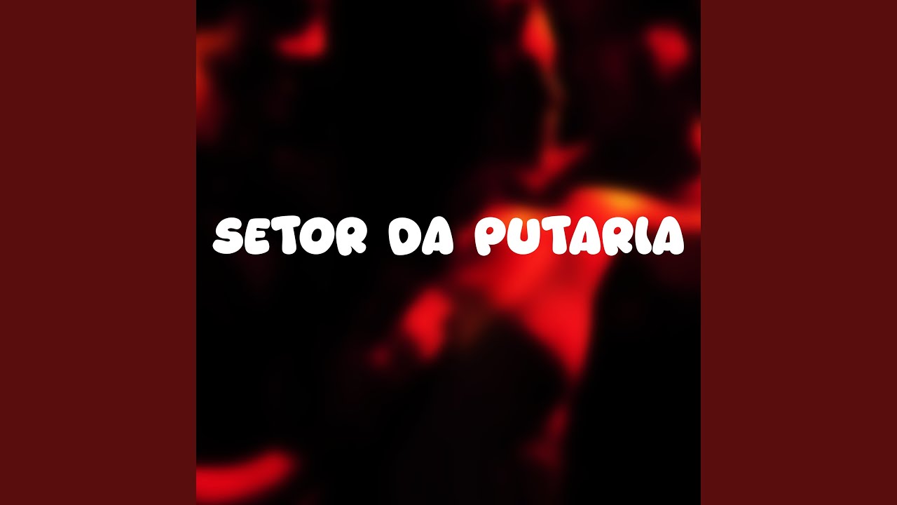 Watch SETOR DA PUTARIA on YouTube Watch SETOR DA PUTARIA on YouTube