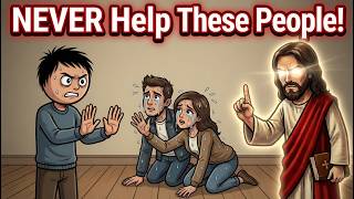 6 People You Must NEVER Help For ANY Reason (Biblical Warning)