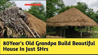 80Years Old Grandpa Build The Most Beautiful Hut By Using Paddy Grass At Farm | India