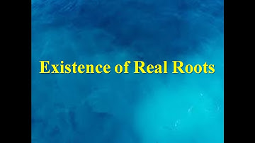 Existence of Real Roots|| Every equation of Odd Degree has at least One Real Root.