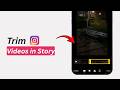 How To Trim a Video on Instagram Story | Edit Story Videos