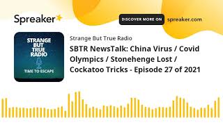 SBTR NewsTalk: China Virus / Covid Olympics / Stonehenge Lost / Cockatoo Tricks - Episode 27 of 2021 screenshot 5