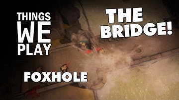 Foxhole - The Bridge!