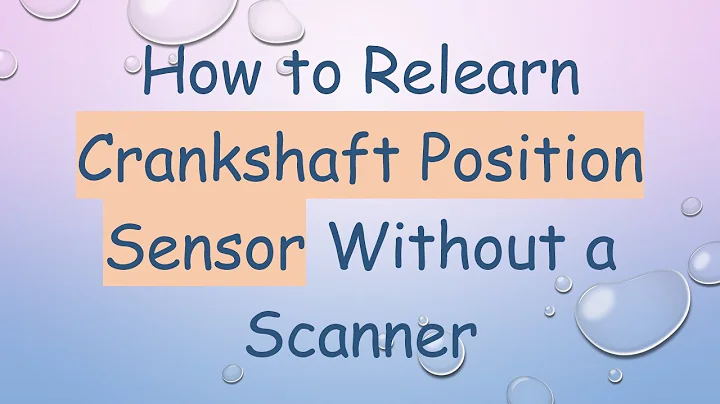 How to Relearn Crankshaft Position Sensor Without a Scanner