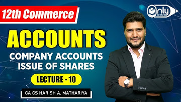 Lecture 10 | Chapter 8 Company Accounts - Issue of shares | 12th Commerce | CA CS Harish A Mathariya